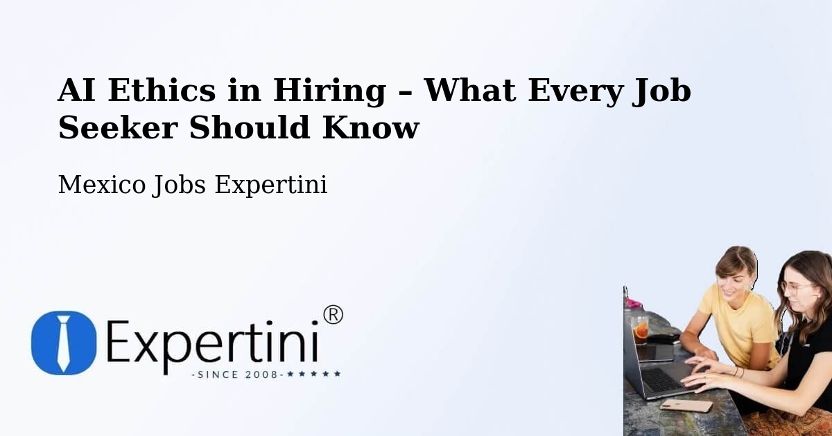 AI Ethics in Recruitment & Hiring – Tancoco - Tancoco, Mexico Jobs Expertini
