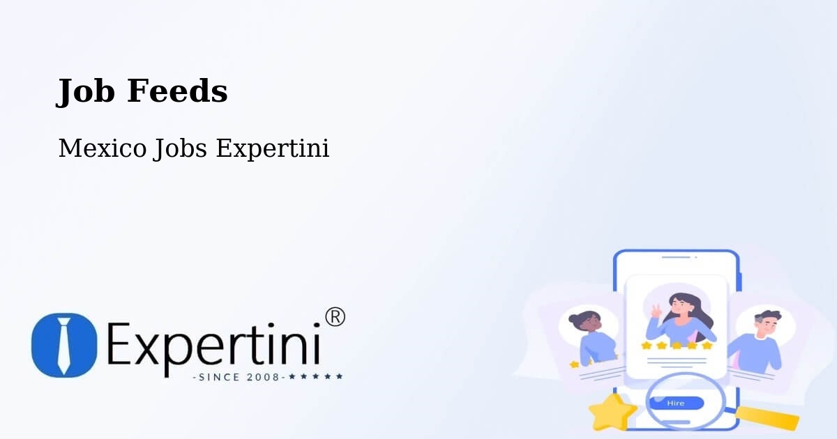 Job Listings Feed – Tancoco - Mexico Jobs Expertini